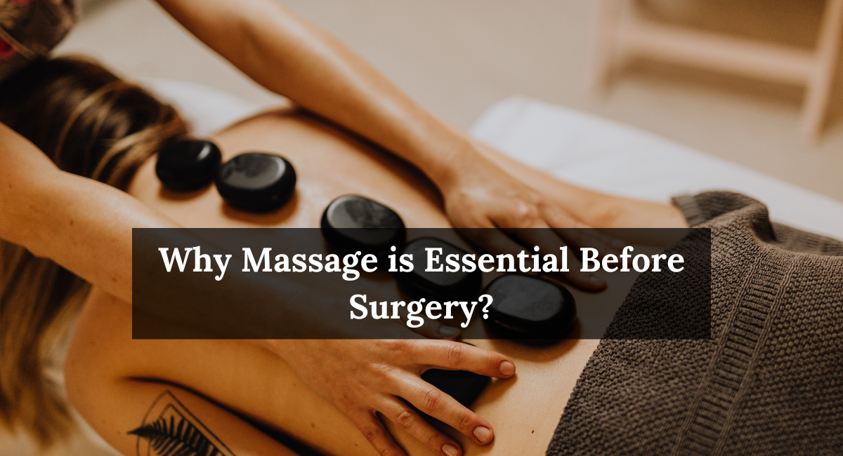 Why Massage is Essential Before Surgery?